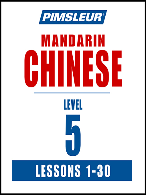 Title details for Pimsleur Chinese (Mandarin) Level 5 by Pimsleur - Available